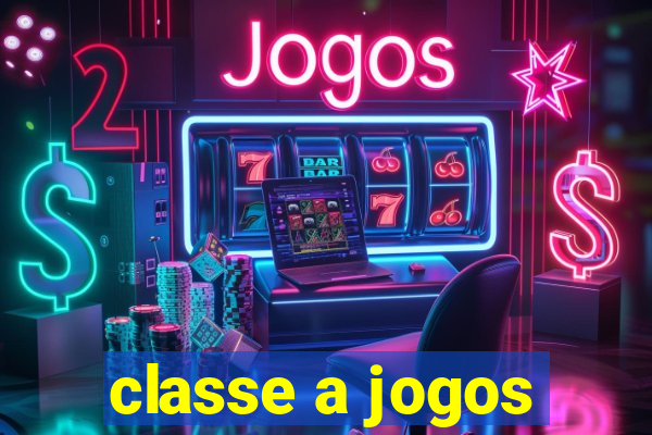 classe a jogos